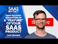 Leon Barnard: Education as a "Feature" of Your SaaS Product # 156