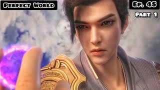 Perfect World Episode 45 Part 1 Explained in Hindi/Urdu | Perfect world Episode 45 in Hindi