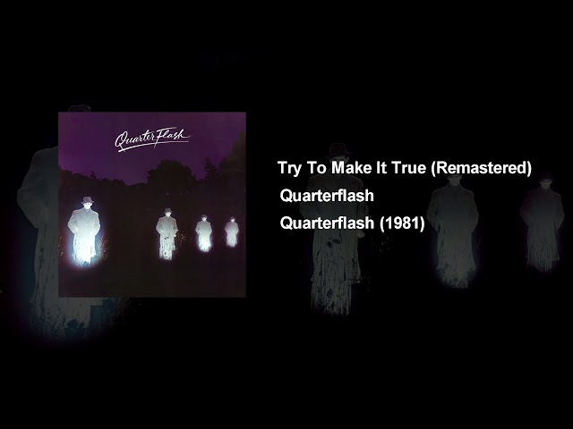 Quarterflash - Try To Make It True