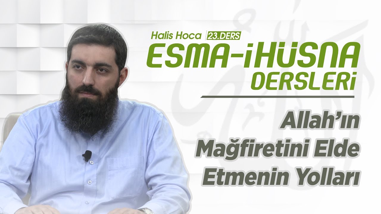 Allah'ın Mağfiretini Elde Etmenin Yolları  | Esma-i Hüsna | Halis Bayancuk Hoca
