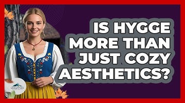 Is Hygge More Than Just Cozy Aesthetics? - Unmapping Scandinavia