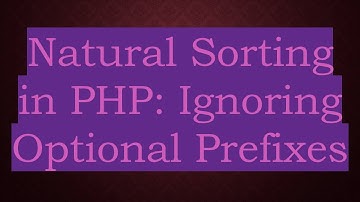 Natural Sorting in PHP: Ignoring Optional Prefixes
