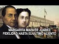 Margarita Maza de Juarez – Fidelidad hasta el ultimo aliento