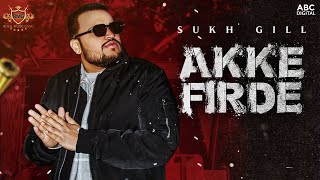 AKKE FIRDE - Sukh Gill (Official Audio) Manna Music | Nijjar | New Punjabi Song 2021