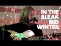 &quot;In The Bleak Midwinter&quot; - Acoustic Live Performance