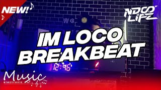 DJ BREAKBEAT IM LOCO BOOTLEG FULL BASS 2023 [NDOO LIFE FT. @dzarilfreakout]