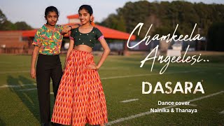 Chamkeela Angeelesi | Dasara | Nainika & Thanaya | Dance cover