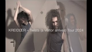 KREIDLER --  Twists (a visitor arrives) Tour 2024