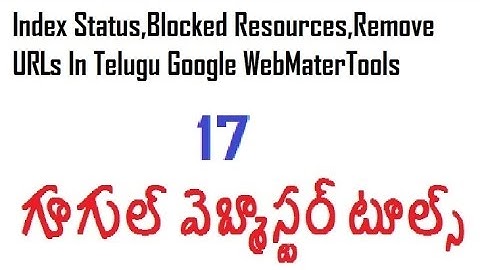 Index Status,Blocked Resources,Remove URLs In Telugu Google WebMaterTools-vlr training