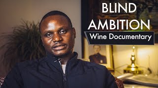Blind Ambition - A Wine Documentary like no other (Joseph Dhafana's Story)