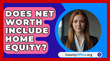 Does Net Worth Include Home Equity? - CountyOffice.org
