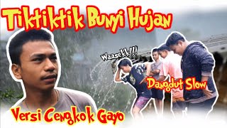 TikTikTik💧 Bunyi Hujan Di Atas Genteng versi Gayo (lipsing dangdut selow. musik by: Dede Omat)