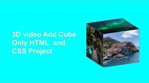 3D video Add Cube Project  Only HTML  and CSS Project Part 2  | Talkative info New video 2021
