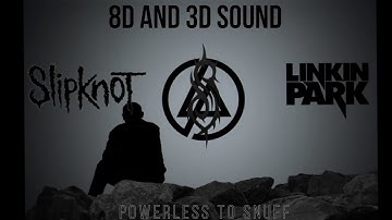 Linkin Park ft Slipknot - Powerless To Snuff [8D SOUND]