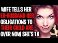 Wife Tells Ex-Husband Her Obligations To Their Child Are Over Now She's 18 AITA