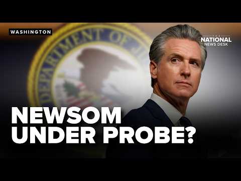 California Gov. Gavin Newsom says Trump DOJ is INVESTIGATING him