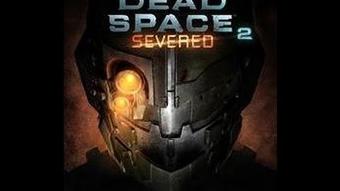 Dead Space 2 Severed Walkthrough Part 1