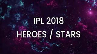 IPL 2018 Heroes / Stars / Awards - STAR PERFORMERS of IPL 2018