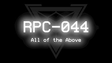 RPC-044 - All of the Above