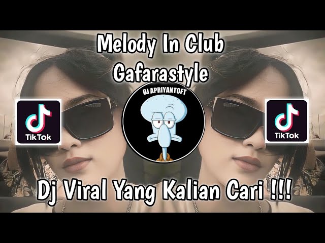 DJ MELODY IN CLUB GAFARASTYLE VIRAL TIK TOK TERBARU 2023 YANG KALIAN CARI ! class=