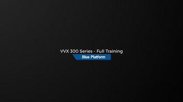 VVX 300 Series - Full Training