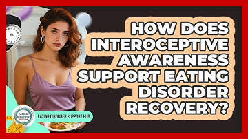 How Does Interoceptive Awareness Support Eating Disorder Recovery? - Eating Disorder Support Hub