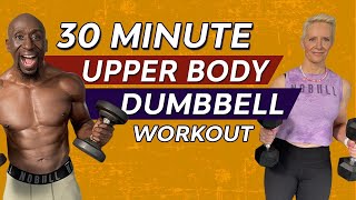30 Minute Upper Body Dumbbell Workout - Build Muscle - Burn Fat