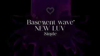 BASEMENT WAVE - NEW LUV - Single