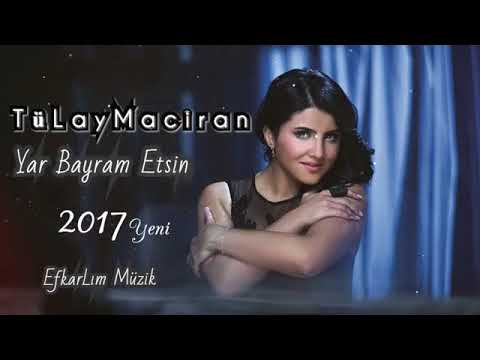 Tülay Maciran - Yar Bayram Etsin 2017