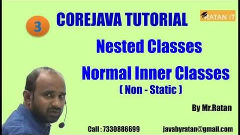 Core java Tutorial || Nested Classes || video-3 || Normal Inner Classes (Non-Static) || By Ratan Sir