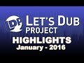 Lets dub highlights january 2016