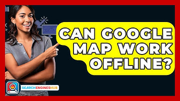 Can Google Map Work Offline? - SearchEnginesHub.com