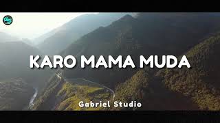 DJ Karo Remix !!! MAMA MUDA - Lagu Karo Viral Tiktok (Gabriel Studio Remix)