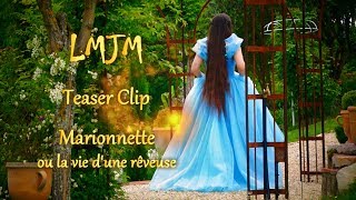 LMJM  - Teaser Clip Marionnette ou la vie d'une rêveuse