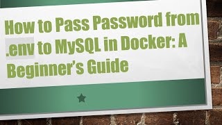 How to Pass Password from .env to MySQL in Docker: A Beginner’s Guide