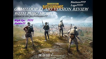 Gameloop 7.1 AIO version review with Pubg Mobile
