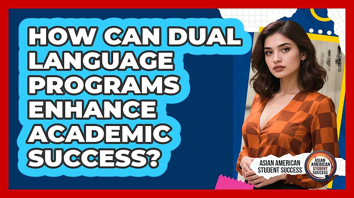 How Can Dual Language Programs Enhance Academic Success? - Asian American Student Success