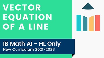 Vector Equation of a Line [IB Math AI HL]