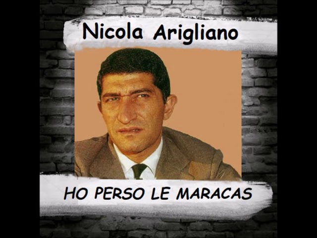 Nicola Arigliano "Ho perso le maracas"