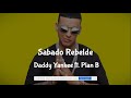 Daddy Yankee ft. Plan B - Sabado Rebelde  (Lyrics)