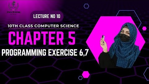 10th Class computer science chapter 5 programming exercise 6,7 #IrtazaAcademy 