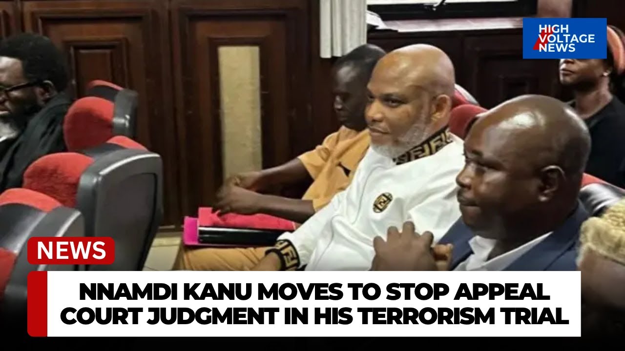 Nnamdi Kanu Moves to Stop Court Judgment: Shocking Last-Minute Appeal ...