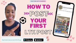 How to Post your First Post on LTK Creator AppLTK POSTRewardStyles