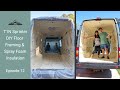 Van Build Episode 12! Framing the Floor and Installing Spray Foam Insulation! DIY T1N Sprinter Build