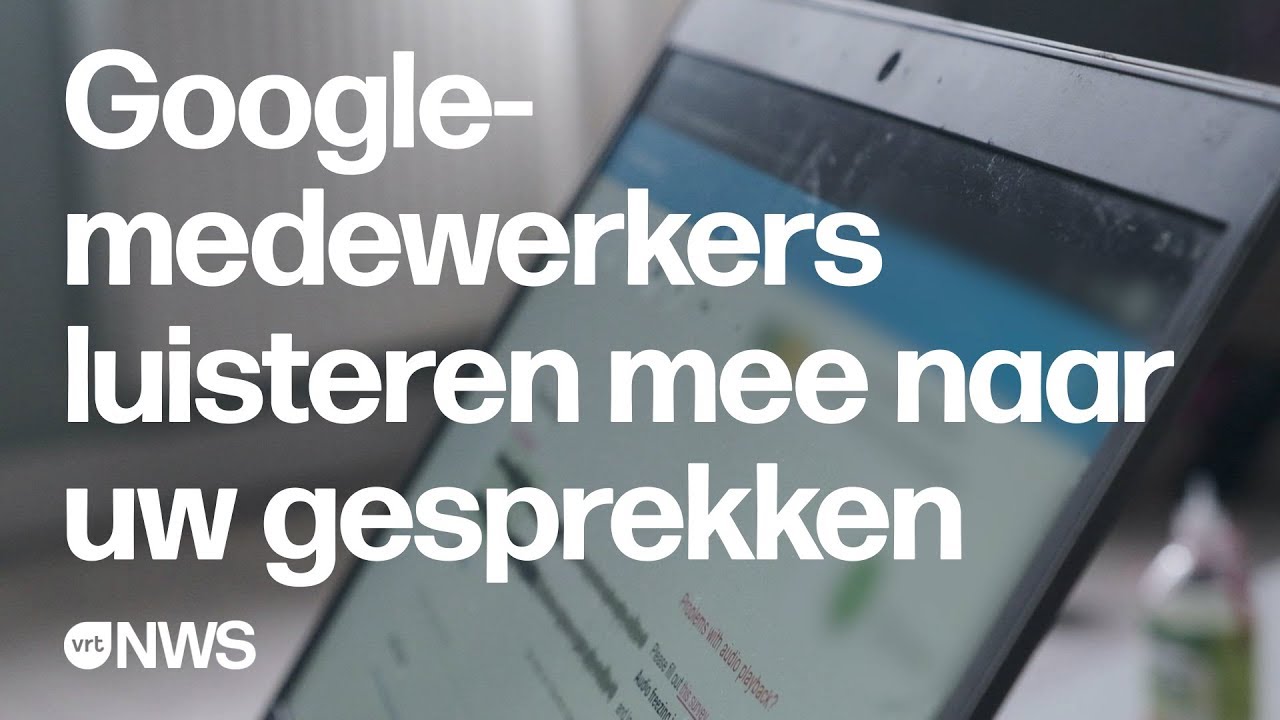 Update New Google-medewerkers luisteren mee naar uw gesprekken, ook in uw huiskamer (+ English subs)