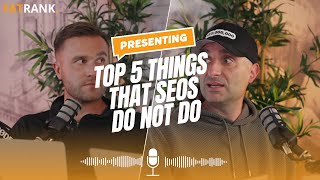 ⛔Top 5 Things That SEOs Do Not Do | Insights from James Dooley & Karl Hudson⛔