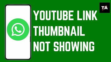 How To Fix YouTube Link Thumbnail Not Showing On WhatsApp