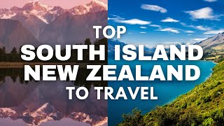 Top 12 Must-visit Destinations In South Island New Zealand | Ultimate Travel Guide To New Zealand
