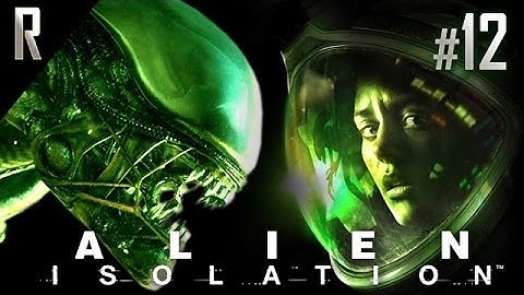► Alien: Isolation - Walkthrough HD - Part 12
