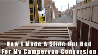 How I Made a Slide Out Bed For My Campervan Conversion.